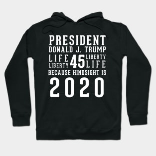 President Donald Trump Because Hindsight Is 2020 Hoodie